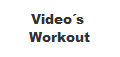 Video´s 
Workout