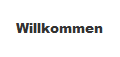 Willkommen